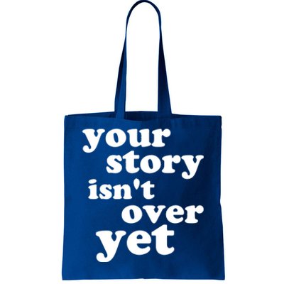 Your Story Isn't Over Yet Gift Life Narrative Gift Tote Bag