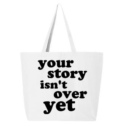 Your Story Isn't Over Yet Gift Life Narrative Gift 25L Jumbo Tote