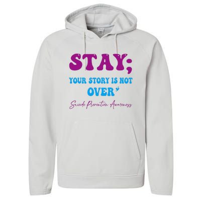 Your Story Is Not Over Stay Suicide Prevention Awareness Performance Fleece Hoodie