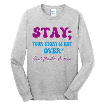 Your Story Is Not Over Stay Suicide Prevention Awareness Tall Long Sleeve T-Shirt