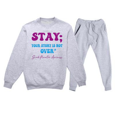 Your Story Is Not Over Stay Suicide Prevention Awareness Premium Crewneck Sweatsuit Set