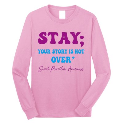 Your Story Is Not Over Stay Suicide Prevention Awareness Long Sleeve Shirt