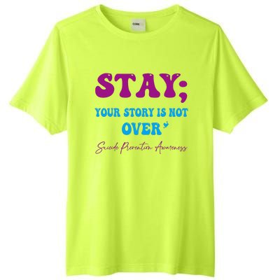 Your Story Is Not Over Stay Suicide Prevention Awareness Tall Fusion ChromaSoft Performance T-Shirt