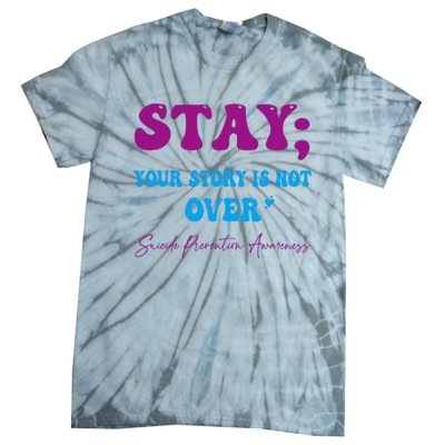 Your Story Is Not Over Stay Suicide Prevention Awareness Tie-Dye T-Shirt