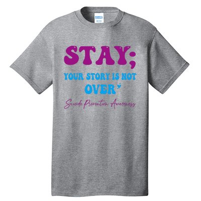 Your Story Is Not Over Stay Suicide Prevention Awareness Tall T-Shirt