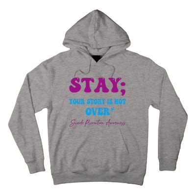 Your Story Is Not Over Stay Suicide Prevention Awareness Tall Hoodie