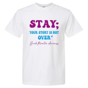 Your Story Is Not Over Stay Suicide Prevention Awareness Garment-Dyed Heavyweight T-Shirt