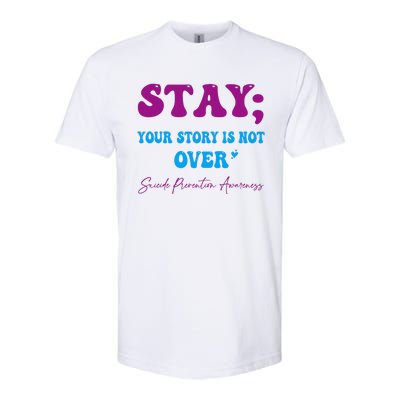 Your Story Is Not Over Stay Suicide Prevention Awareness Softstyle CVC T-Shirt