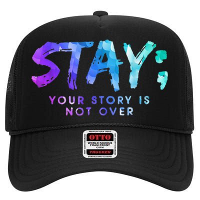 Your Story Is Not Over Stay Suicide Prevention Awareness High Crown Mesh Back Trucker Hat