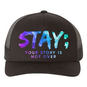 Your Story Is Not Over Stay Suicide Prevention Awareness Yupoong Adult 5-Panel Trucker Hat