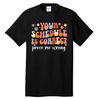 Your Schedule Is Correct Funny Back To School Life Tall T-Shirt