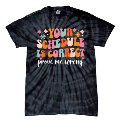 Your Schedule Is Correct Funny Back To School Life Tie-Dye T-Shirt