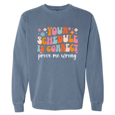 Your Schedule Is Correct Funny Back To School Life Garment-Dyed Sweatshirt