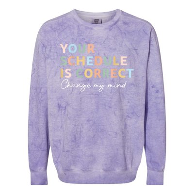 Your Schedule Is Correct Funny Back To School Life Colorblast Crewneck Sweatshirt