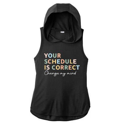 Your Schedule Is Correct Funny Back To School Life Ladies PosiCharge Tri-Blend Wicking Draft Hoodie Tank