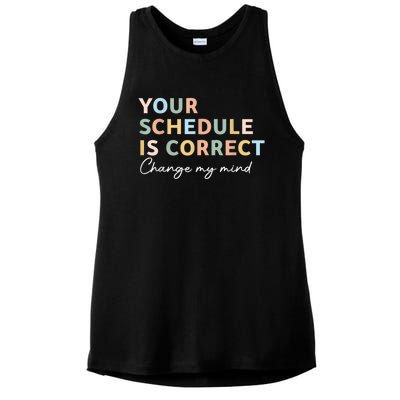 Your Schedule Is Correct Funny Back To School Life Ladies PosiCharge Tri-Blend Wicking Tank