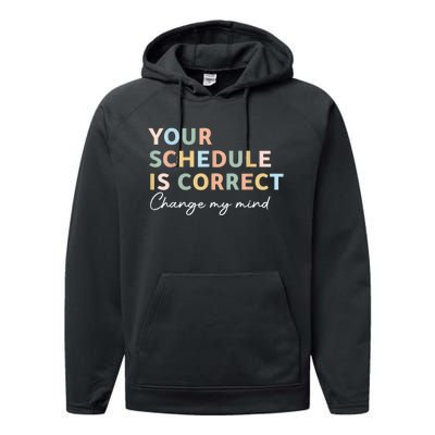 Your Schedule Is Correct Funny Back To School Life Performance Fleece Hoodie