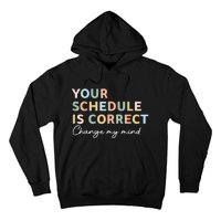 Your Schedule Is Correct Funny Back To School Life Hoodie