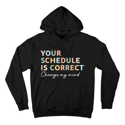 Your Schedule Is Correct Funny Back To School Life Hoodie