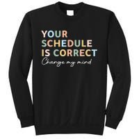 Your Schedule Is Correct Funny Back To School Life Sweatshirt