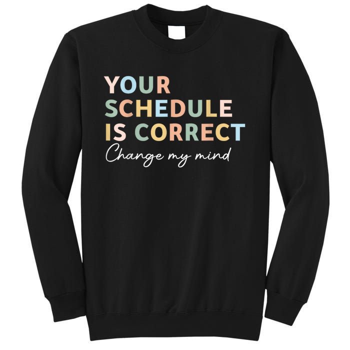 Your Schedule Is Correct Funny Back To School Life Sweatshirt