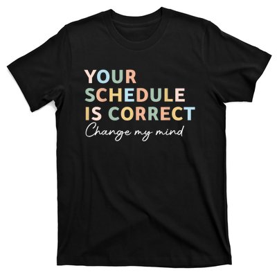 Your Schedule Is Correct Funny Back To School Life T-Shirt