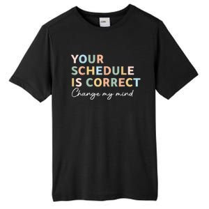 Your Schedule Is Correct Funny Back To School Life Tall Fusion ChromaSoft Performance T-Shirt