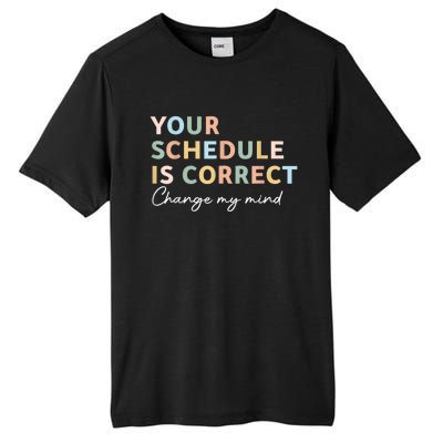 Your Schedule Is Correct Funny Back To School Life Tall Fusion ChromaSoft Performance T-Shirt