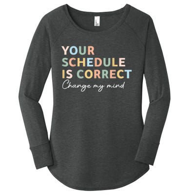 Your Schedule Is Correct Funny Back To School Life Women's Perfect Tri Tunic Long Sleeve Shirt