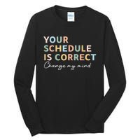 Your Schedule Is Correct Funny Back To School Life Tall Long Sleeve T-Shirt