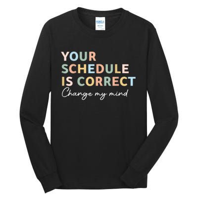 Your Schedule Is Correct Funny Back To School Life Tall Long Sleeve T-Shirt