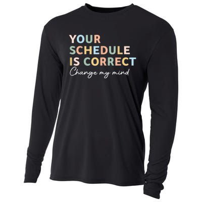 Your Schedule Is Correct Funny Back To School Life Cooling Performance Long Sleeve Crew