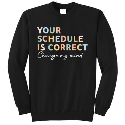 Your Schedule Is Correct Funny Back To School Life Tall Sweatshirt