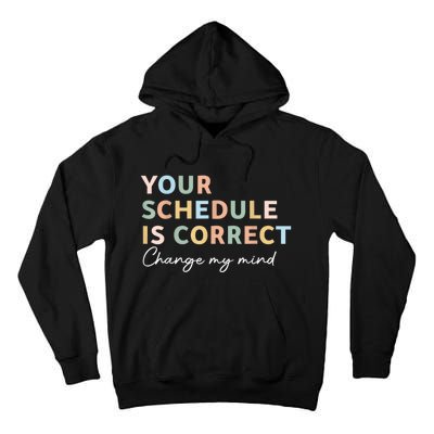 Your Schedule Is Correct Funny Back To School Life Tall Hoodie