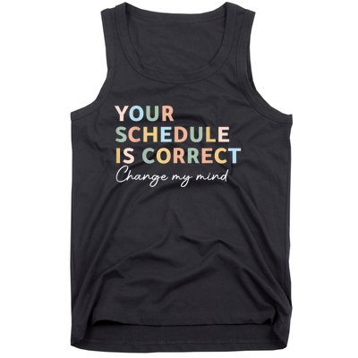 Your Schedule Is Correct Funny Back To School Life Tank Top