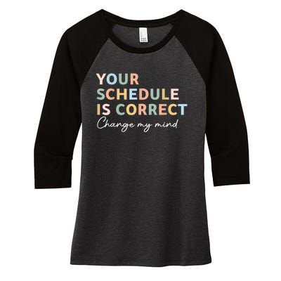 Your Schedule Is Correct Funny Back To School Life Women's Tri-Blend 3/4-Sleeve Raglan Shirt