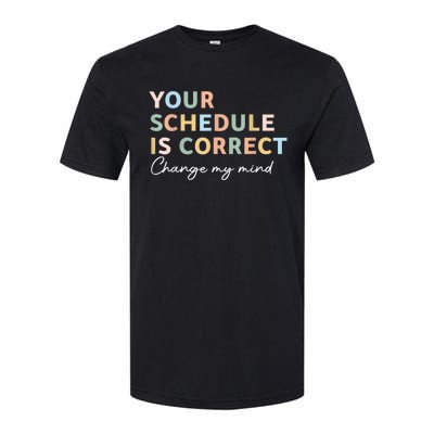 Your Schedule Is Correct Funny Back To School Life Softstyle® CVC T-Shirt