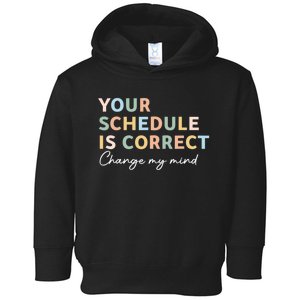 Your Schedule Is Correct Funny Back To School Toddler Hoodie