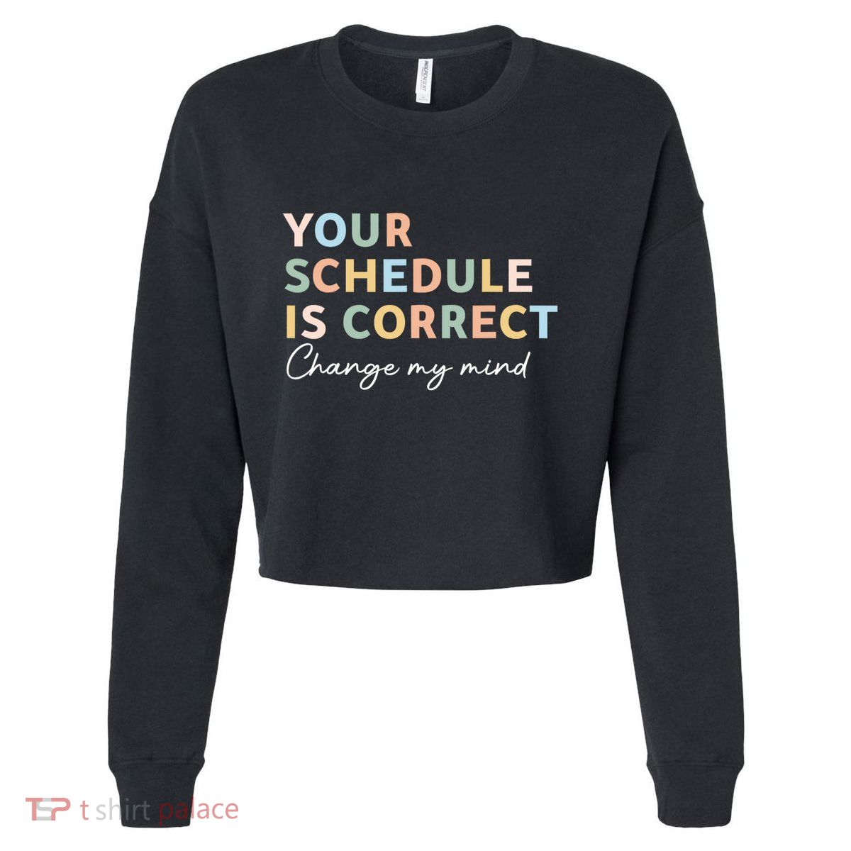 Your Schedule Is Correct Funny Back To School Cropped Pullover Crew