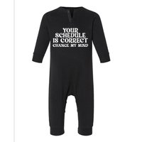 Your Schedule Is Correct Funny Back To School Life Infant Fleece One Piece