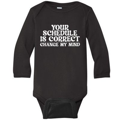 Your Schedule Is Correct Funny Back To School Life Baby Long Sleeve Bodysuit