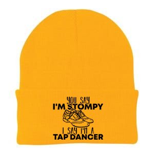 You Say I’m Stompy I Say I’m A Tap Dancer Tap Dance Day Cute Gift Knit Cap Winter Beanie