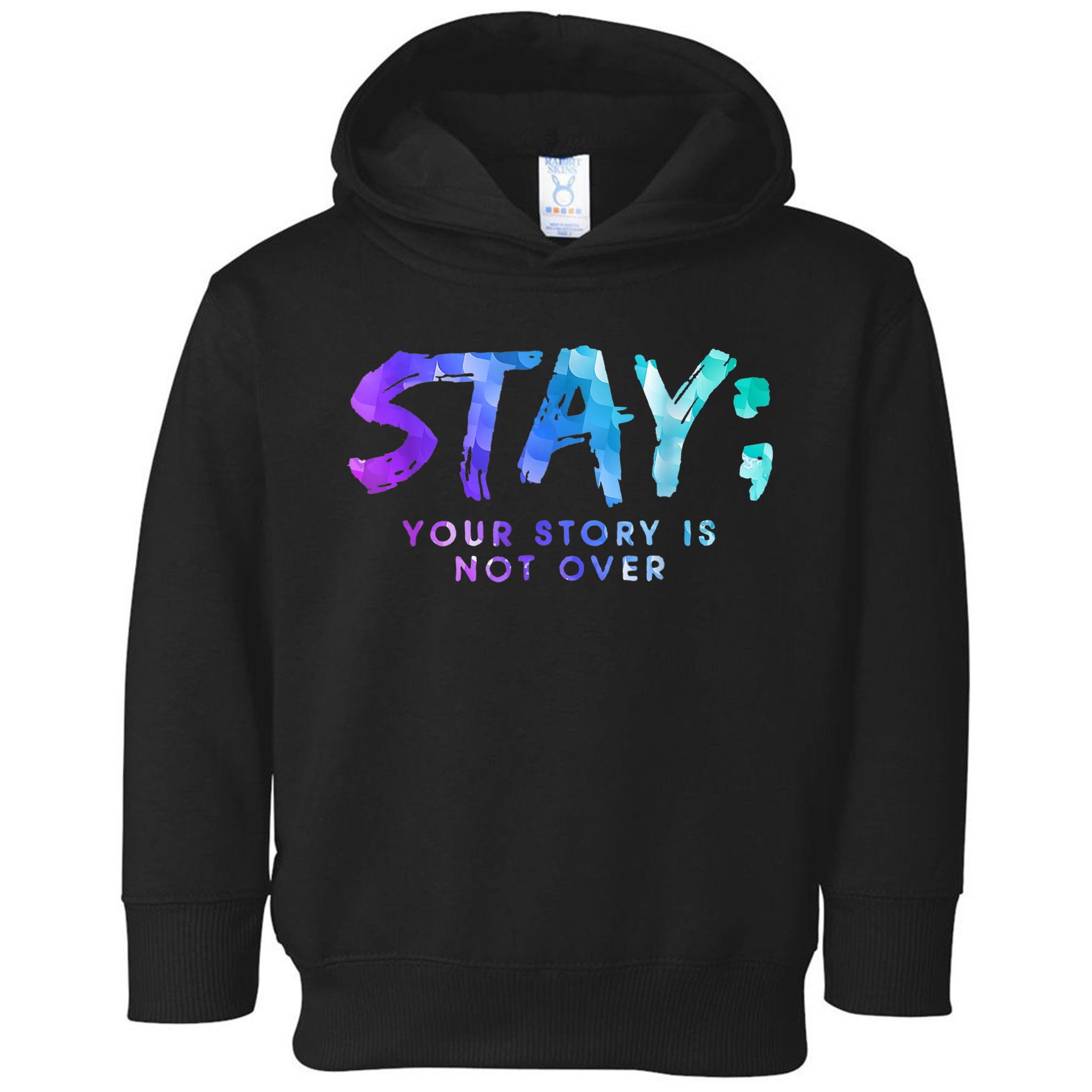 Your Story Is Not Over Stay Suicide Prevention Awareness Toddler Hoodie
