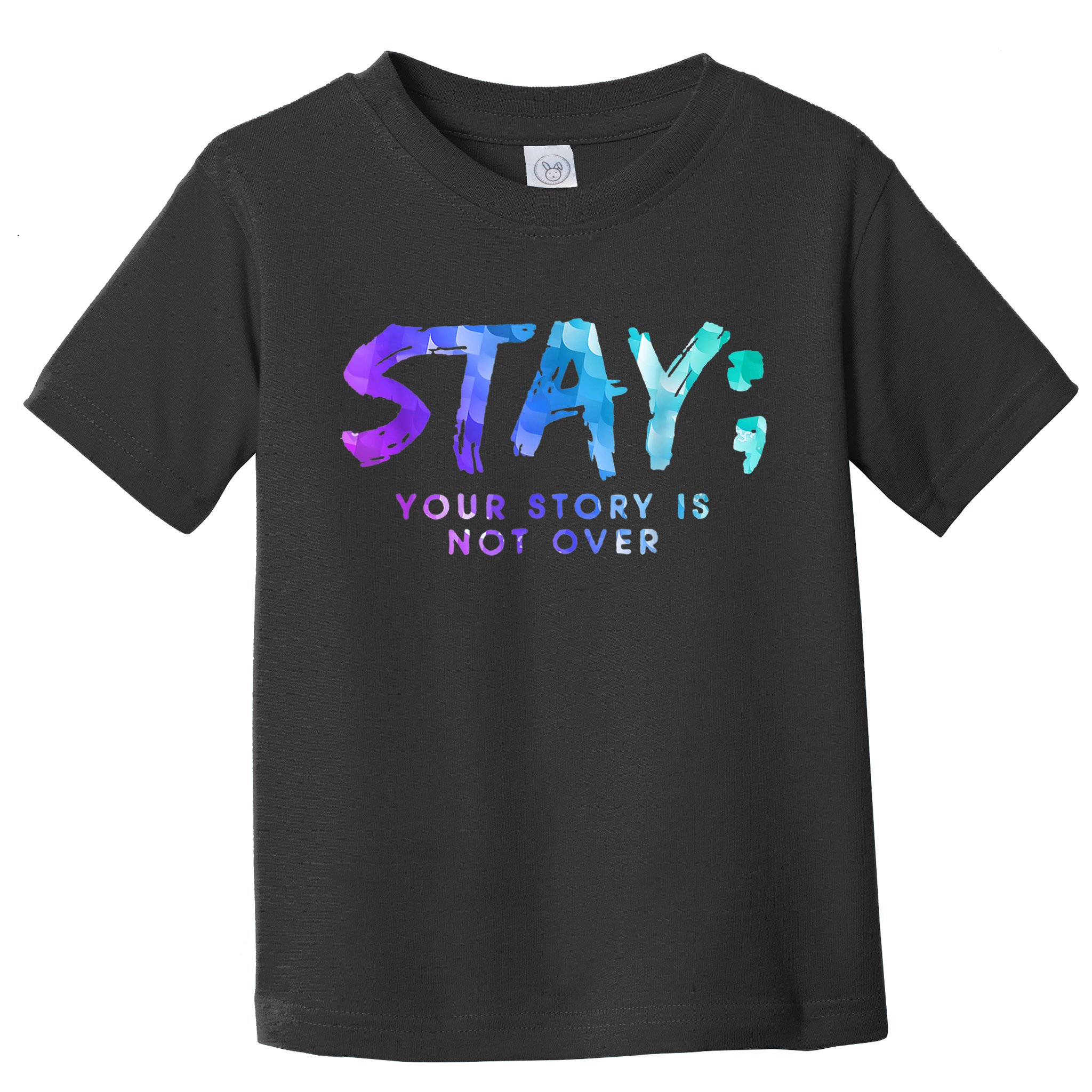 Your Story Is Not Over Stay Suicide Prevention Awareness Toddler T-Shirt