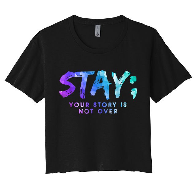 Your Story Is Not Over Stay Suicide Prevention Awareness Crop Top