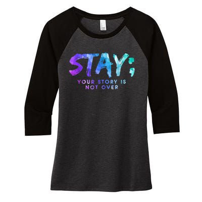 Your Story Is Not Over Stay Suicide Prevention Awareness Women's Tri-Blend 3/4-Sleeve Raglan Shirt