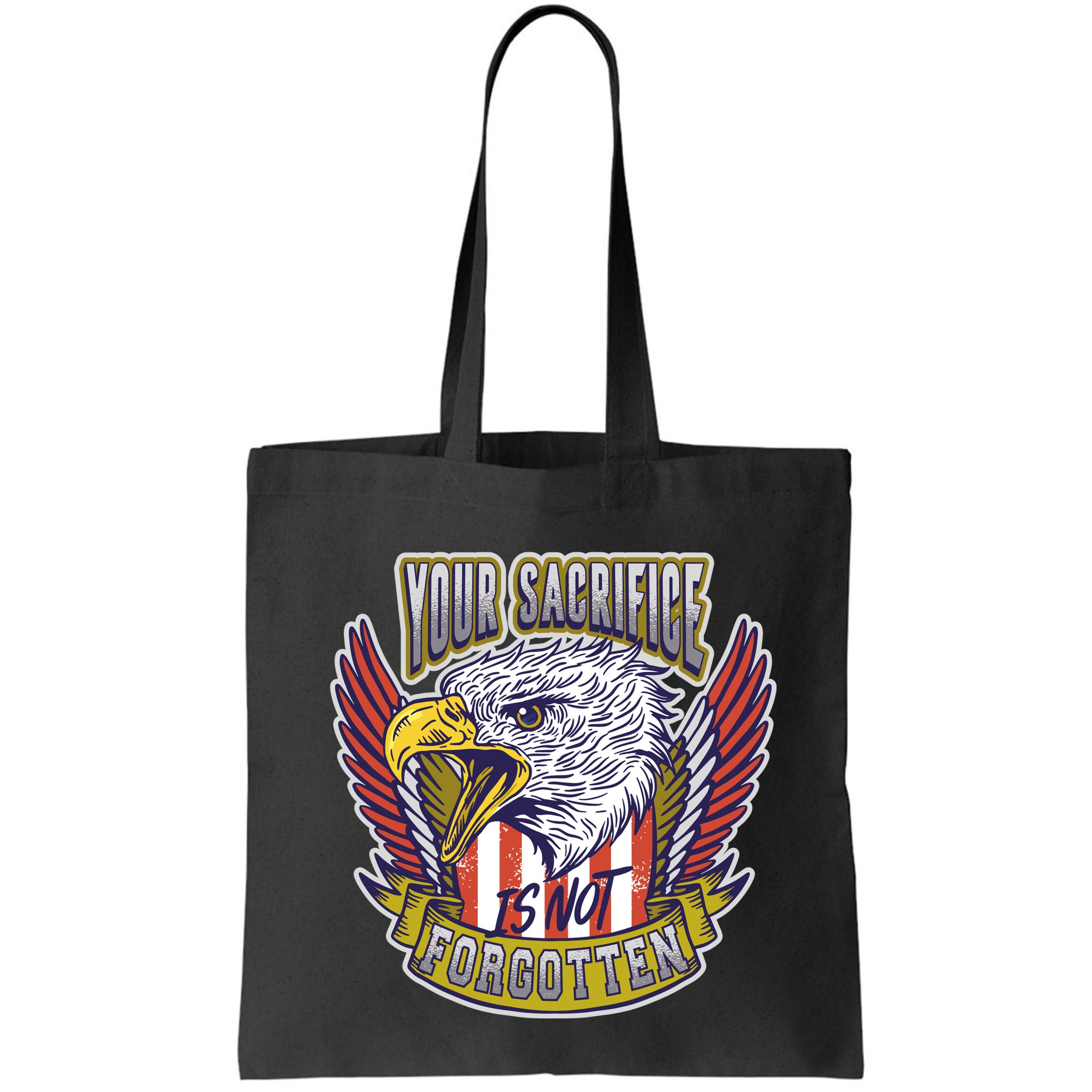 Your Sacrifice Is Not Forgotten Bag