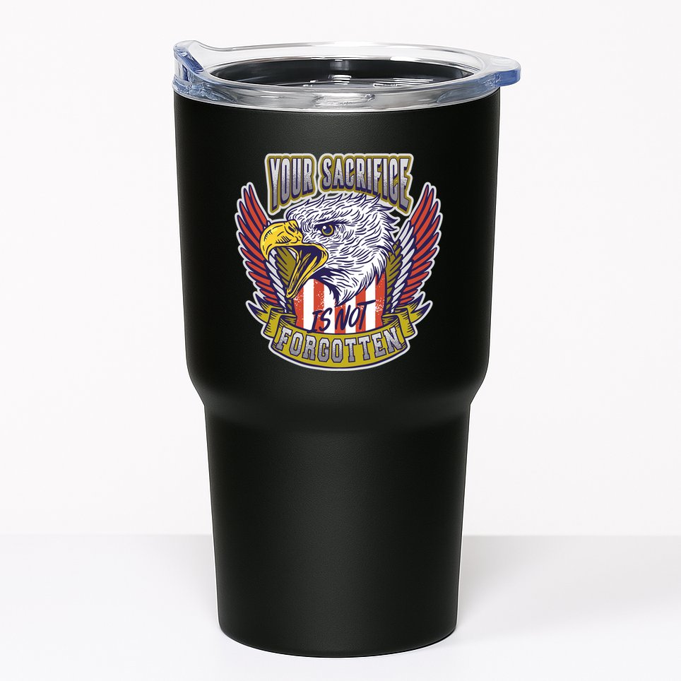 Your Sacrifice Is Not Forgotten Tumbler