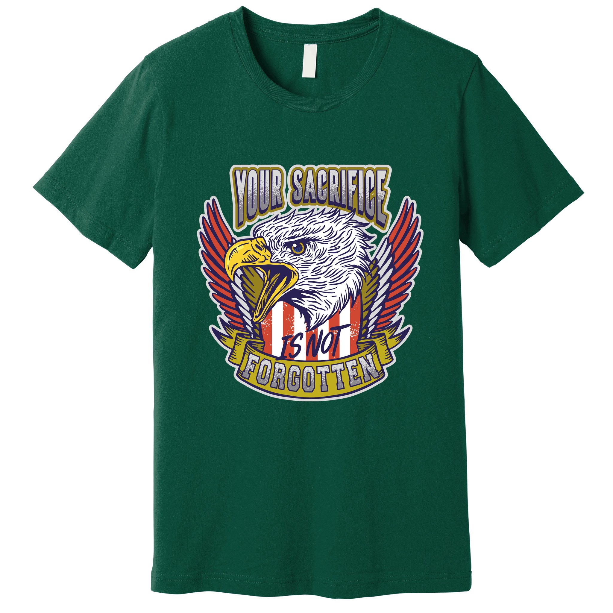 Your Sacrifice Is Not Forgotten Premium T-Shirt