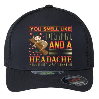 You Smell Like Drama And A Headache Please Get Away From Me Flexfit Unipanel Trucker Cap